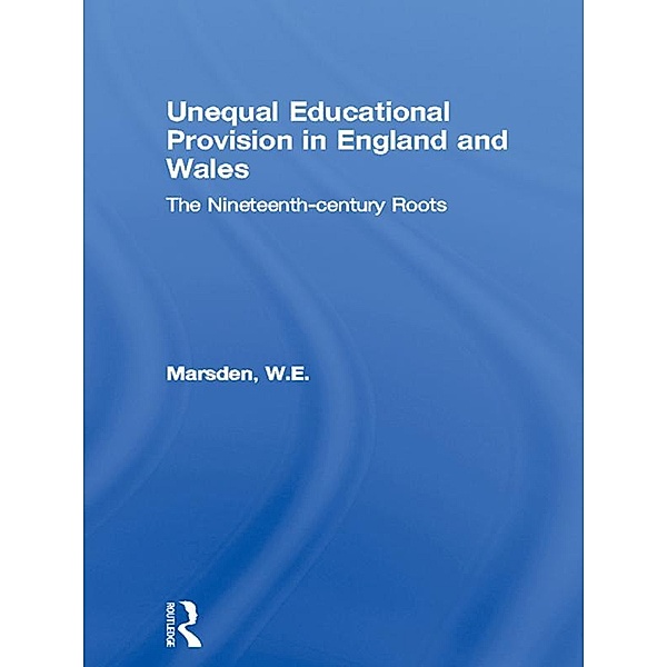 Unequal Educational Provision in England and Wales, W. E. Marsden