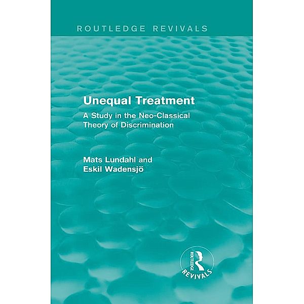 Unequal Treatment (Routledge Revivals) / Routledge Revivals, Mats Lundahl, Eskil Wadensjo