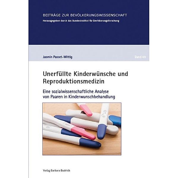 Unerfüllte Kinderwünsche und Reproduktionsmedizin / Beiträge zur Bevölkerungswissenschaft Bd.49, Jasmin Passet-Wittig