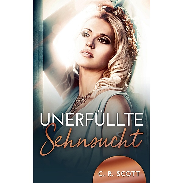 Unerfüllte Sehnsucht / Unexpected Love Bd.12, C. R. Scott