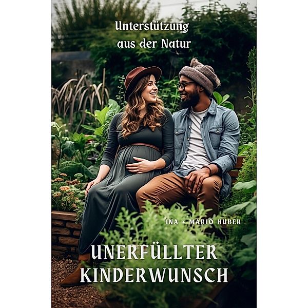 Unerfüllter Kinderwunsch, Ina Huber, Mario Huber