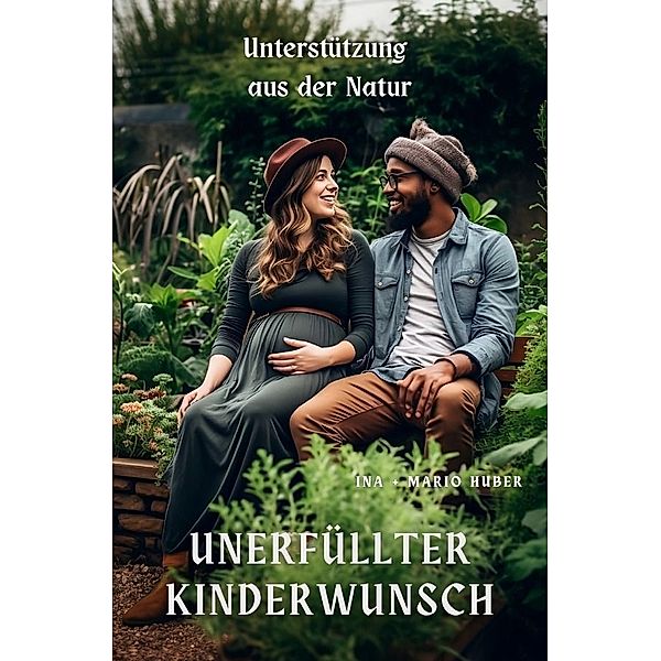 Unerfüllter Kinderwunsch, Ina Huber, Mario Huber