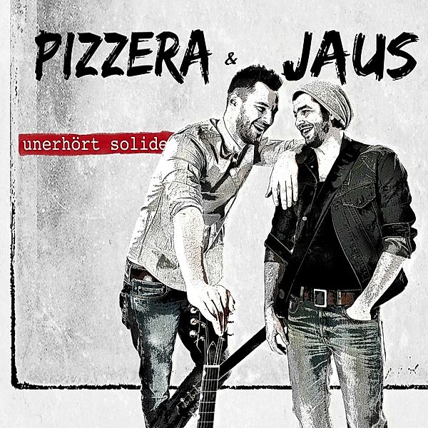 Unerhört Solide, Pizzera & Jaus