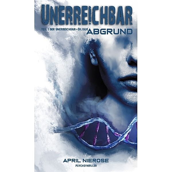 Unerreichbar - Abgrund, April Nierose