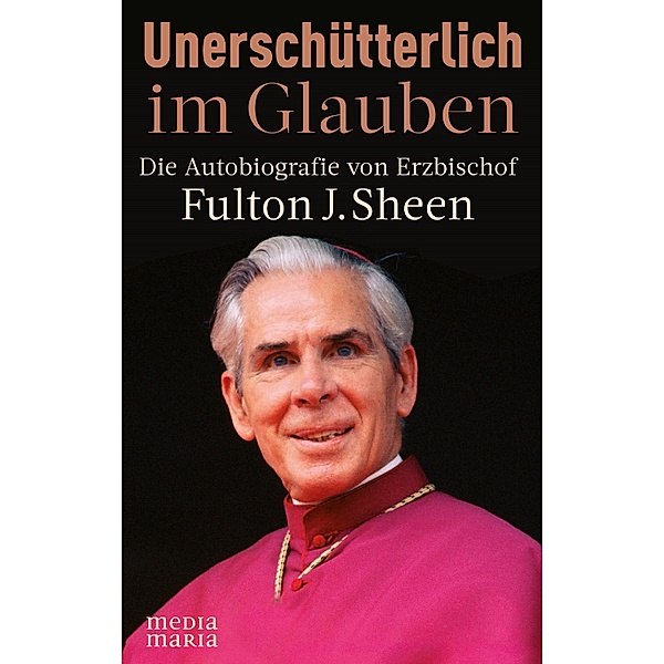 Unerschütterlich im Glauben, Fulton J. Sheen