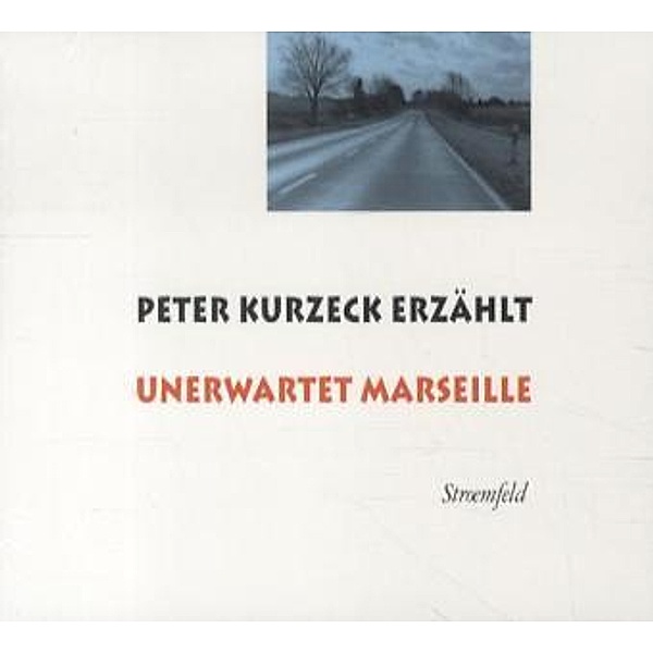 Unerwartet Marseille, 2 Audio-CDs, Peter Kurzeck