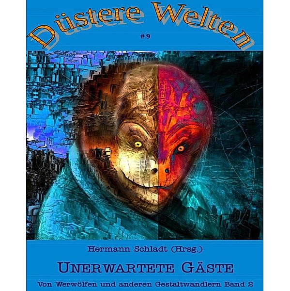 Unerwartete Gäste - Von Werwölfen und anderen Gestaltwandlern Band 2, Hermann Schladt (Hrsg)