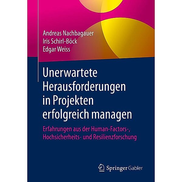 Unerwartete Herausforderungen in Projekten erfolgreich managen, Andreas Nachbagauer, Iris Schirl-Böck, Edgar Weiss