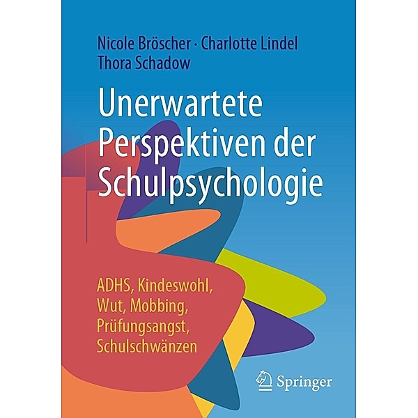 Unerwartete Perspektiven der Schulpsychologie, Nicole Bröscher, Charlotte Lindel, Thora Schadow