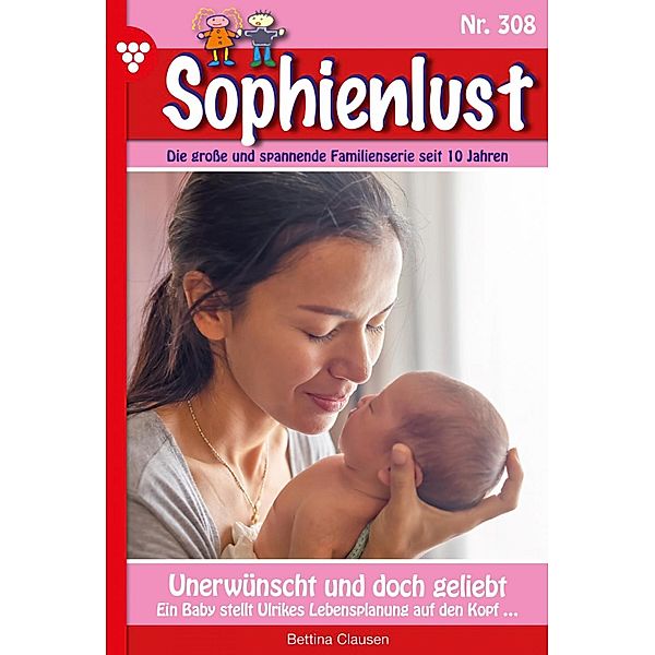 Unerwünscht und doch geliebt / Sophienlust Bd.308, Bettina Clausen