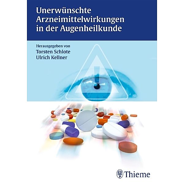 Unerwünschte Arzneimittelwirkungen in der Augenheilkunde, Torsten Schlote, Ulrich Kellner