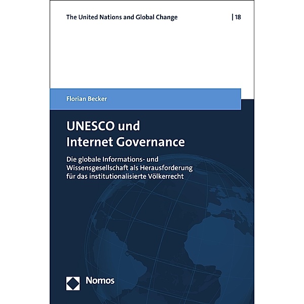 UNESCO und Internet Governance / The United Nations and Global Change Bd.18, Florian Becker