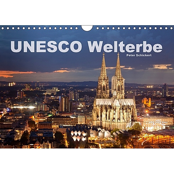 Unesco Welterbe (Wandkalender 2018 DIN A4 quer) Dieser erfolgreiche Kalender wurde dieses Jahr mit gleichen Bildern und, Peter Schickert