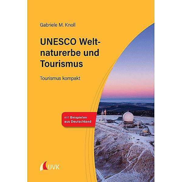 UNESCO Weltnaturerbe und Tourismus / Tourismus kompakt Bd.7, Gabriele M. Knoll