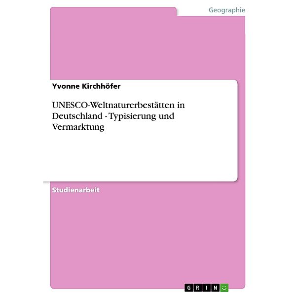 UNESCO-Weltnaturerbestätten in Deutschland - Typisierung und Vermarktung, Yvonne Kirchhöfer