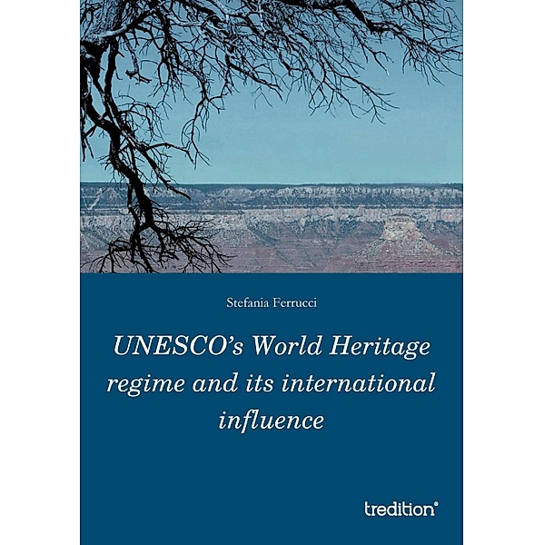 UNESCO's World Heritage regime and its international influence, Stefania Ferrucci