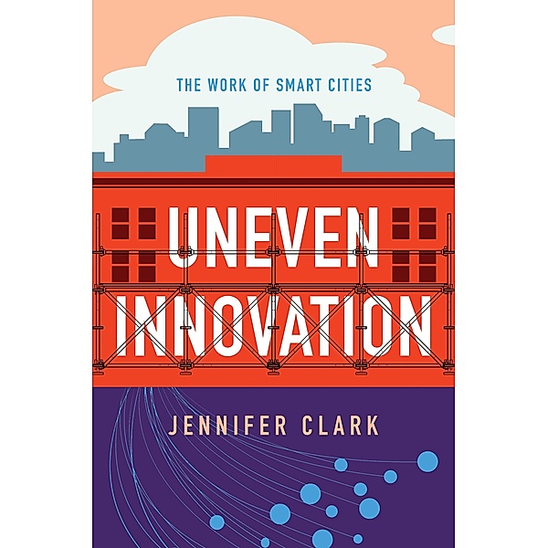 Uneven Innovation, Jennifer Clark