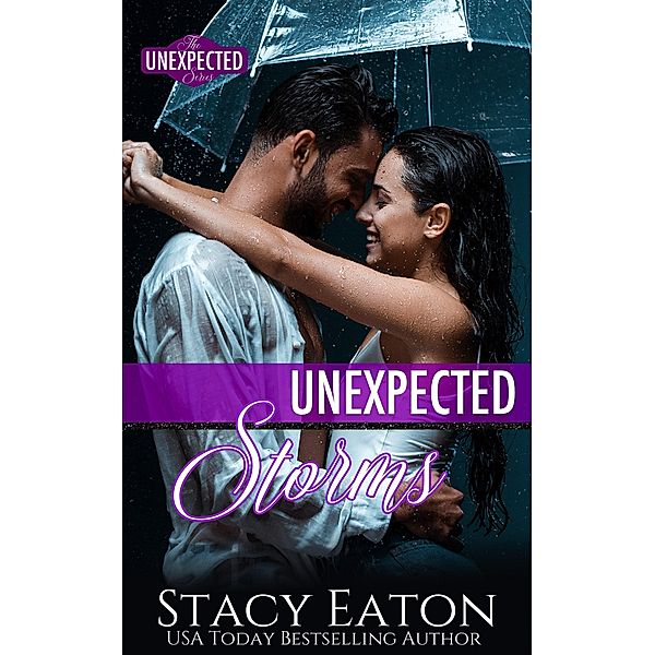 Unexepected Storms (The Unexpected Series, #4) / The Unexpected Series, Stacy Eaton