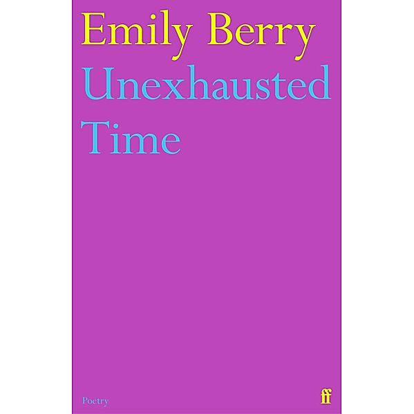 Unexhausted Time, Emily Berry