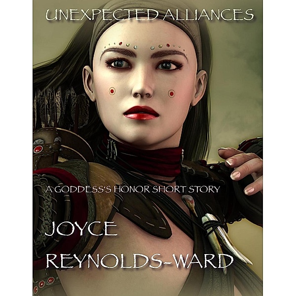 Unexpected Alliances (Goddess's Honor), Joyce Reynolds-Ward