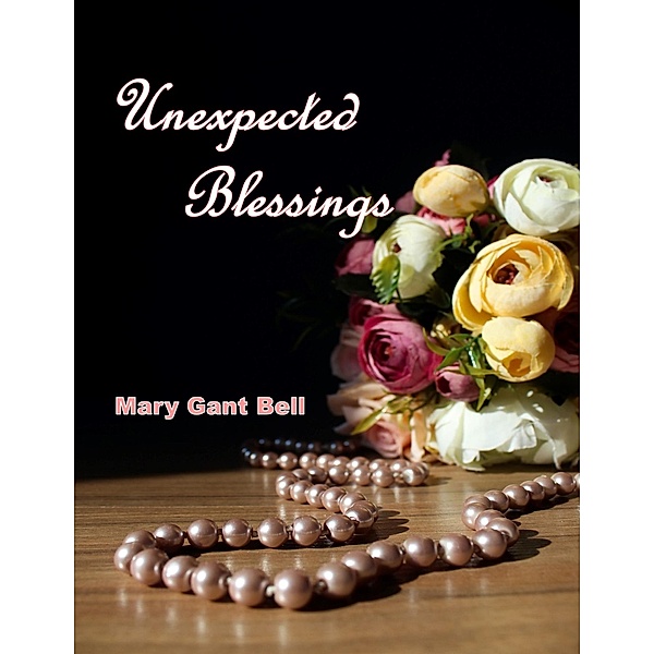 Unexpected Blessings, Mary Gant Bell