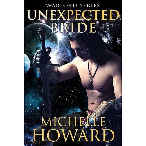Unexpected Bride (Warlord Series, #6) / Warlord Series, Michelle Howard