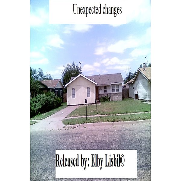 Unexpected Changes, Elby Lisbil