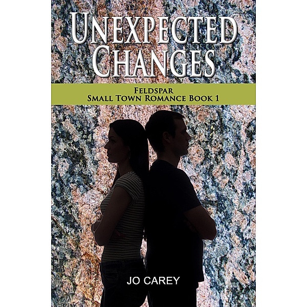 Unexpected Changes (Feldspar Small Town Romance, #1) / Feldspar Small Town Romance, Jo Carey