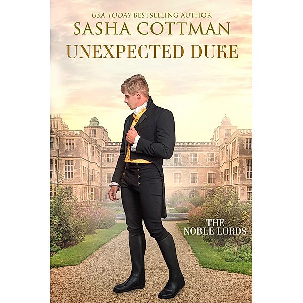 Unexpected Duke (The Noble Lords, #4) / The Noble Lords, Sasha Cottman