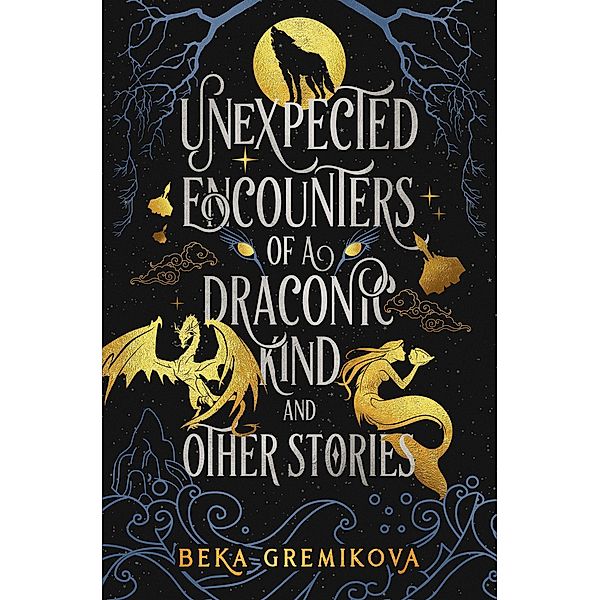 Unexpected Encounters of a Draconic Kind and Other Stories, Beka Gremikova