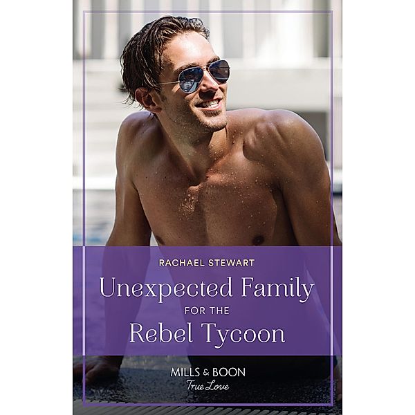 Unexpected Family For The Rebel Tycoon, Rachael Stewart