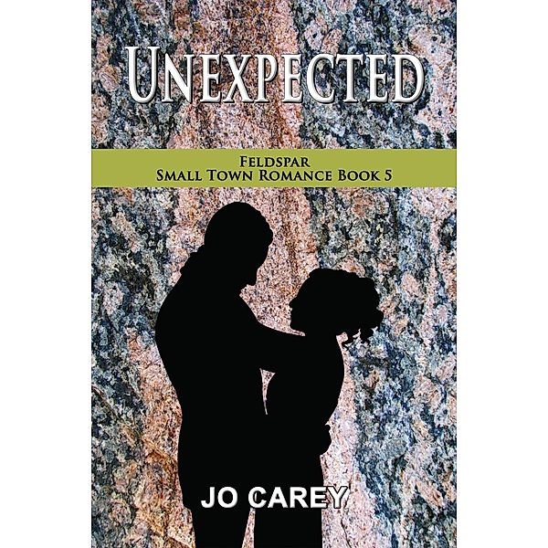 Unexpected (Feldspar Small Town Romance, #5) / Feldspar Small Town Romance, Jo Carey