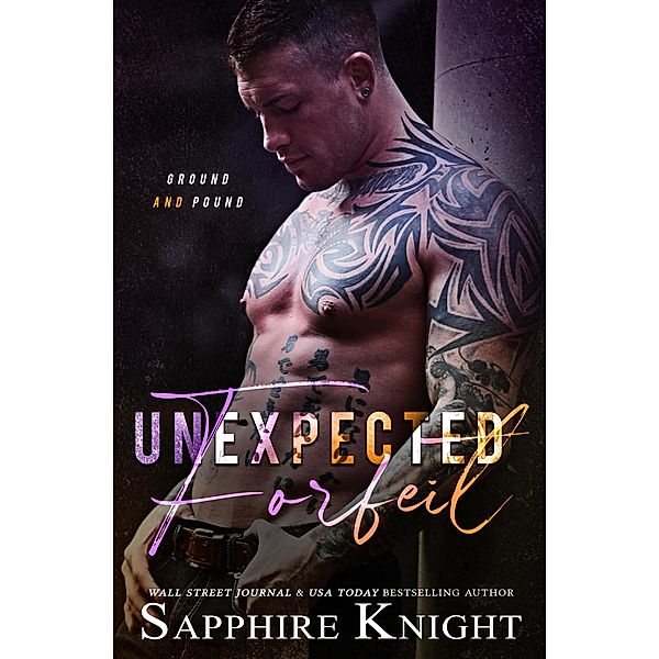 Unexpected Forfeit (A Ground and Pound Novel) / A Ground and Pound Novel, Sapphire Knight