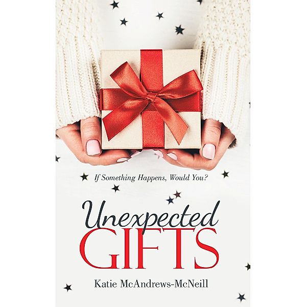 Unexpected Gifts, Katie McAndrews-McNeill