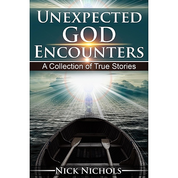 Unexpected God Encounters, Nick Nichols