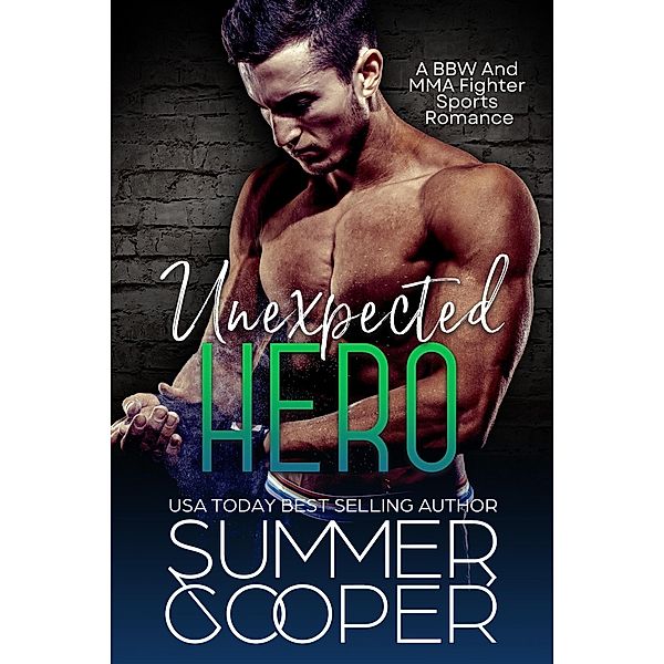 Unexpected Hero: A BBW And MMA Fighter Sports Romance, Summer Cooper