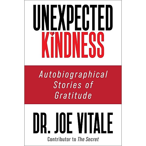 Unexpected Kindness, Joe Vitale