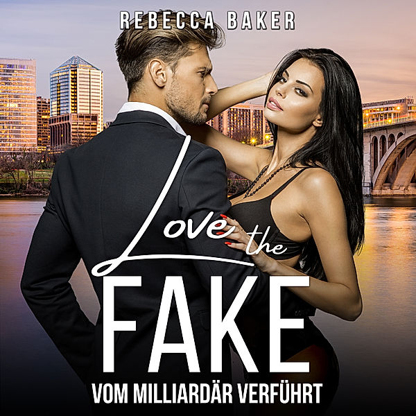 Unexpected Lovestories - 1 - Love the Fake, Rebecca Baker