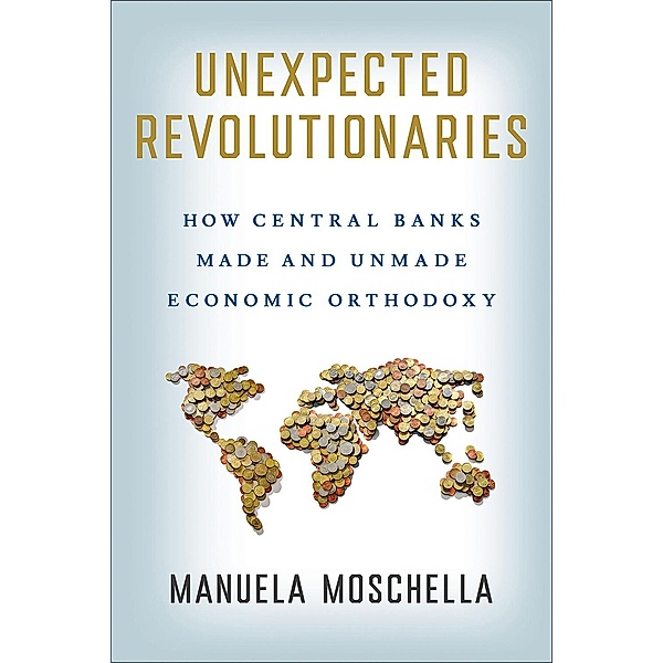 Unexpected Revolutionaries / Cornell Studies in Money, Manuela Moschella