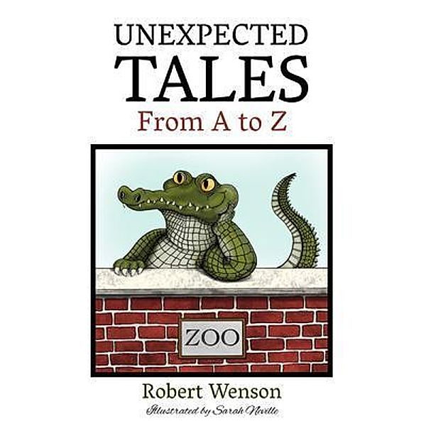 UNEXPECTED TALES FROM A TO Z / ROBERT WENSON, Robert Wenson