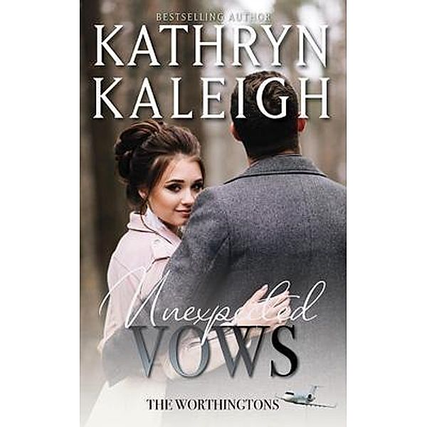 Unexpected Vows / KST Publishing Inc., Kathryn Kaleigh