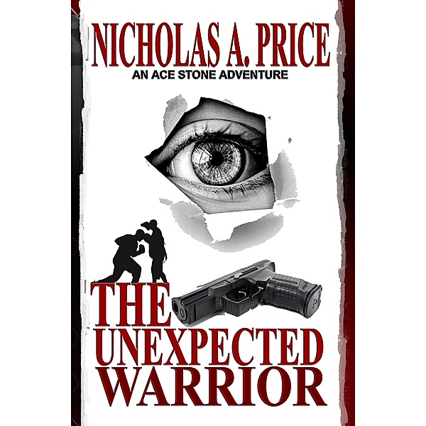 Unexpected Warrior: An Ace Stone Adventure I, Nicholas A. Price