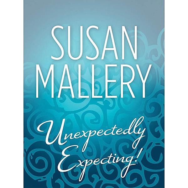 Unexpectedly Expecting!, Susan Mallery