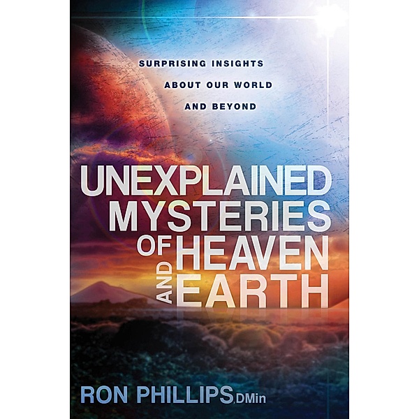 Unexplained Mysteries of Heaven and Earth, Ron Phillips