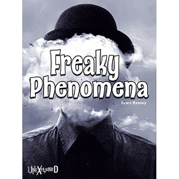 Unexplained: Unexplained Freaky Phenomena, Grades 4 - 8, Grace Ramsey