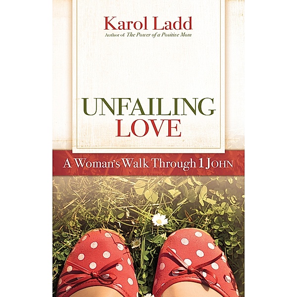 Unfailing Love / Positive Woman Connection, Karol Ladd
