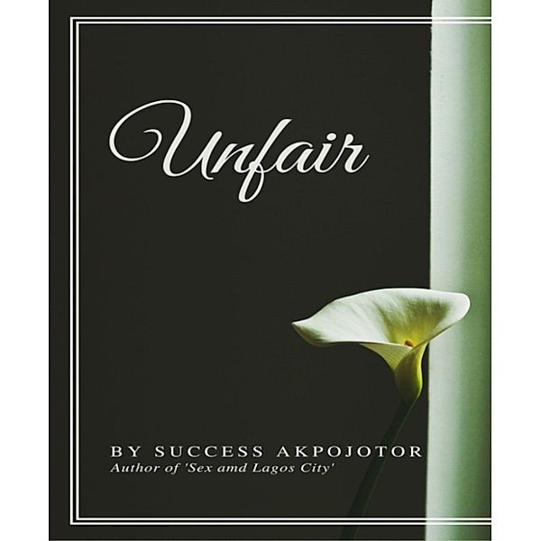 Unfair, Success Akpojotor