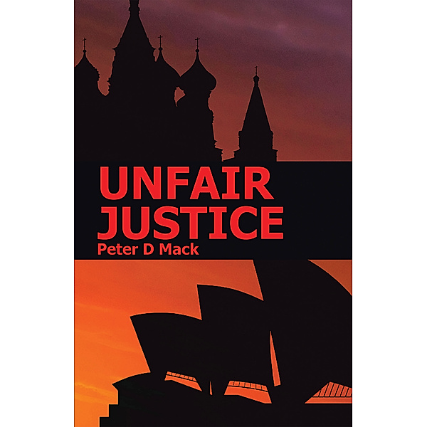 Unfair Justice, Peter D Mack