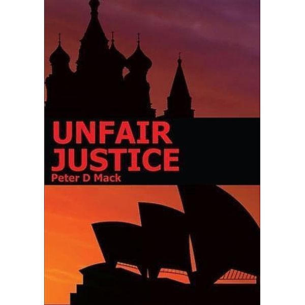 Unfair Justice, Peter D Mack