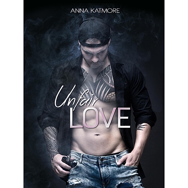 Unfair Love / Crushed Hearts Bd.1, Anna Katmore
